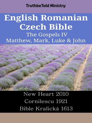 cover image of English Romanian Czech Bible--The Gospels IV--Matthew, Mark, Luke & John